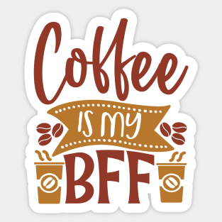 Coffee Is My BFF Sticker